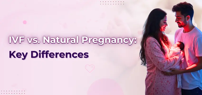 IVF vs Natural Pregnancy: What's the Real Difference?